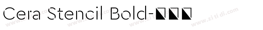 Cera Stencil Bold字体转换 Cera Stencil Bold字体转换
